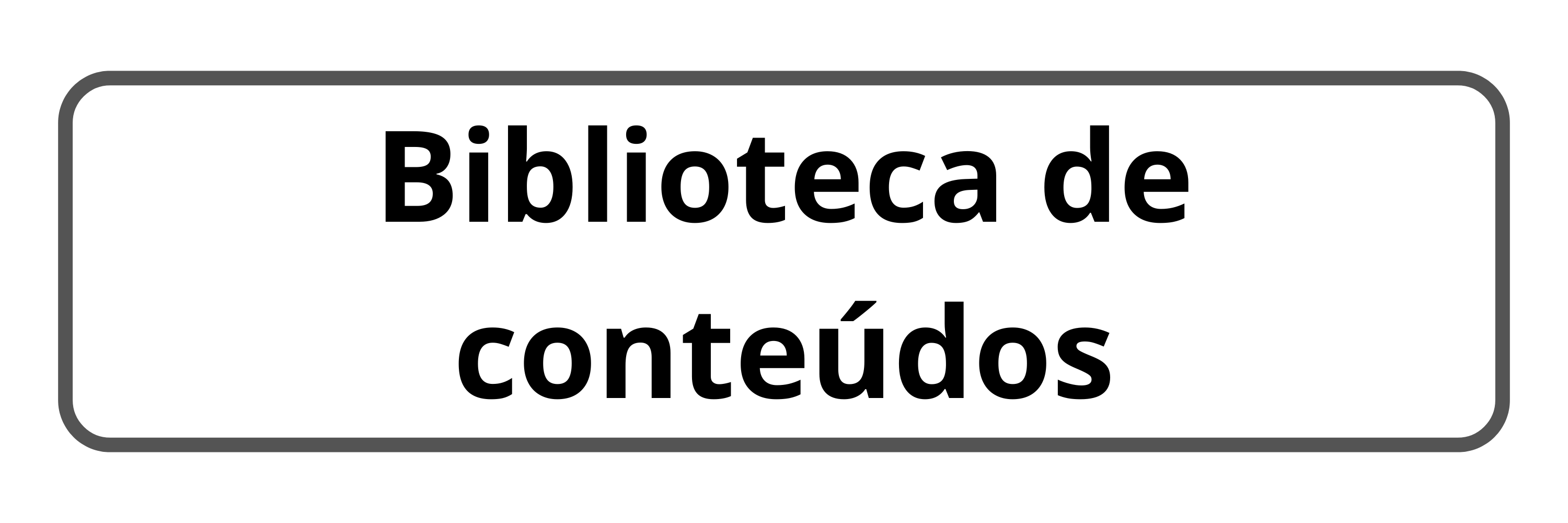 BIBLIOTECA DE CONTEÚDOS